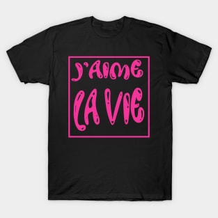 J'aime la VIE. I love LIFE T-Shirt